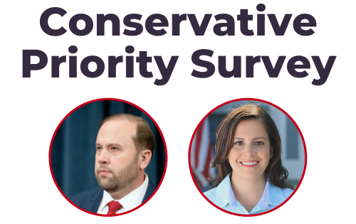Conservative Priority Survey: Jason Smith and Elise Stefanik are reaching out for your feedback