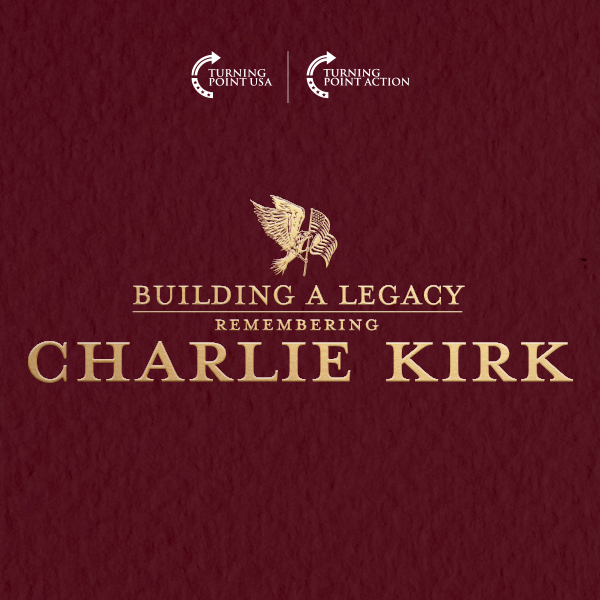 Building a Legacy- Remembering Charlie Kirk