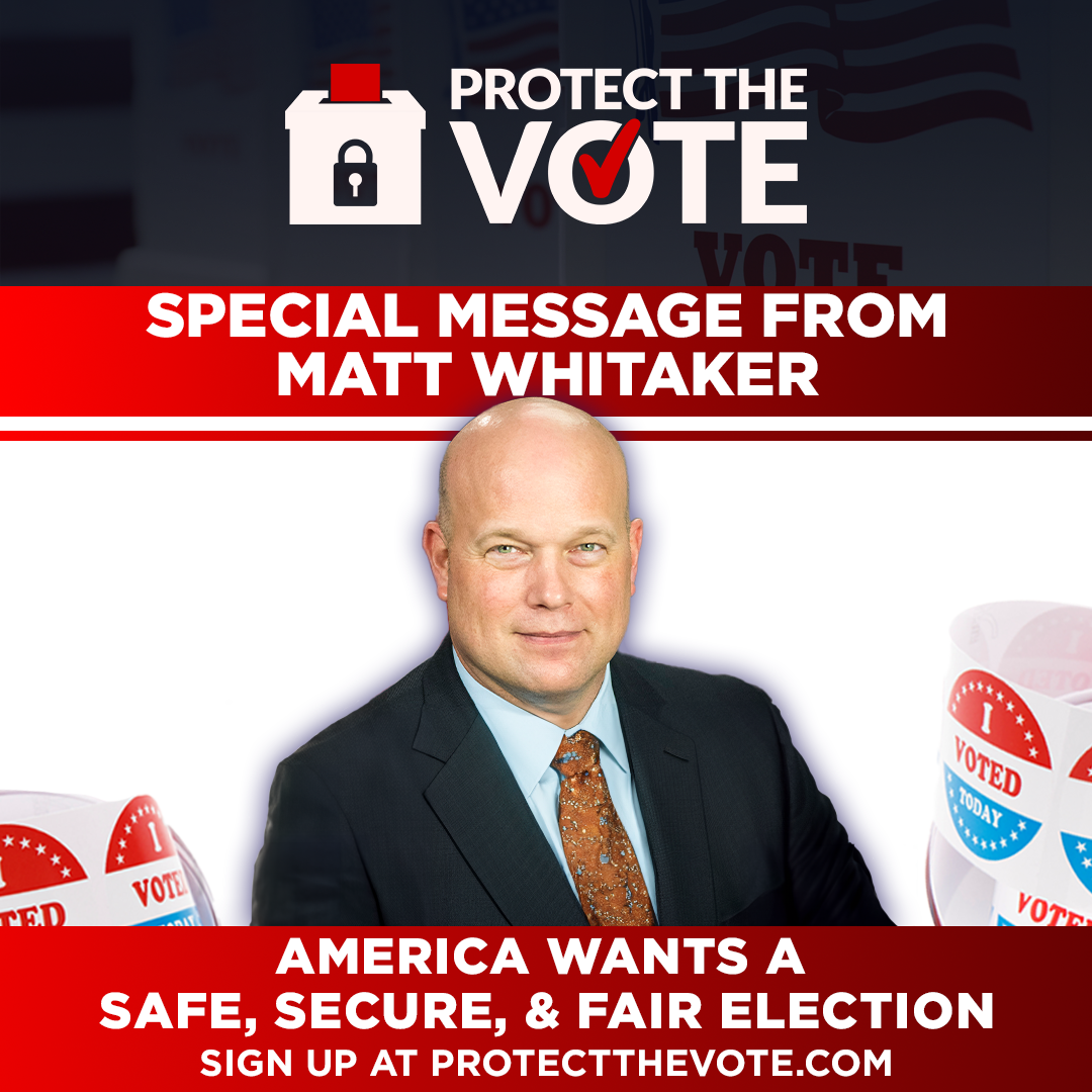 An image pertaining to a special Protect the Vote message from Matt Whitaker.