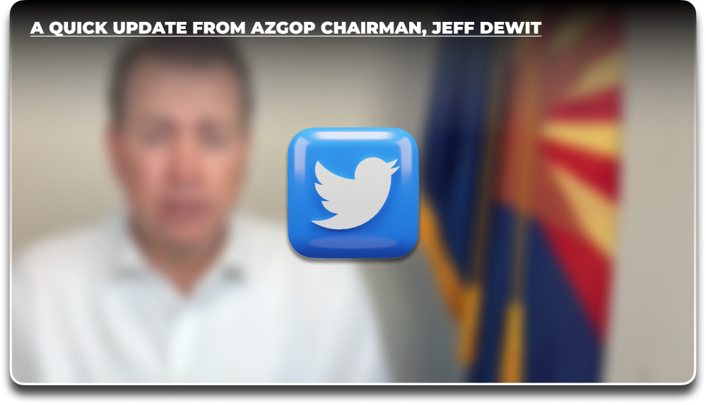 Watch the update from the AZGOP Chairman here >