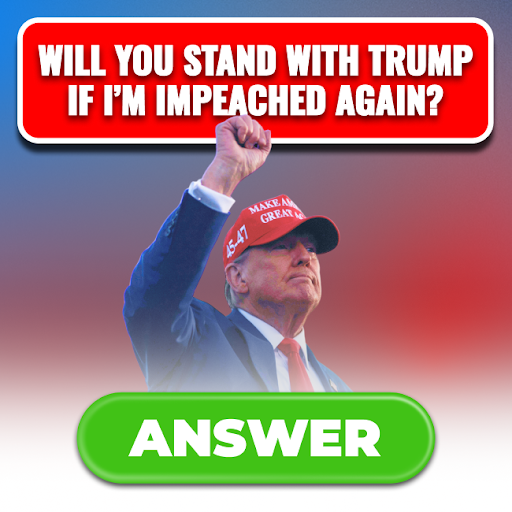 WILL STAND WITH TRUMP IF I'M IMPEACHED AGAIN?