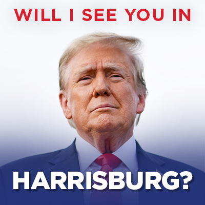 An image of President Trump. "Will I see you in Harrisburg?" text in image.