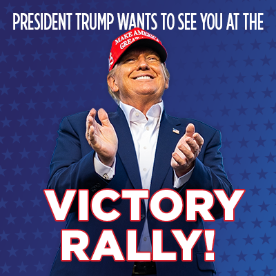 An image of President Trump smiling. "President Trump Wants to See You at the VICTORY RALLY!" text in image.